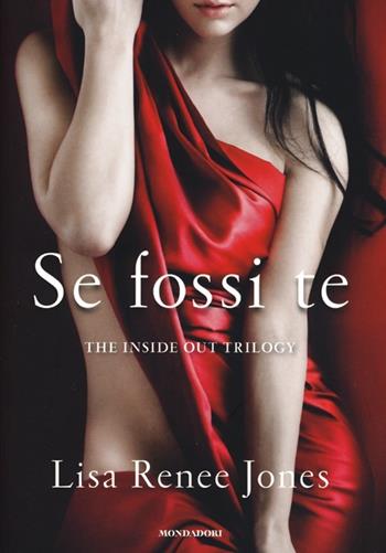 Se fossi te. The inside out trilogy - Lisa Renée Jones - Libro Mondadori 2013, Omnibus | Libraccio.it