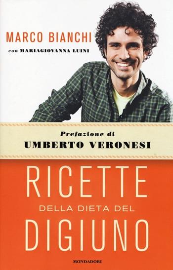 Ricette della dieta del digiuno - Marco Bianchi, Maria Giovanna Luini - Libro Mondadori 2013 | Libraccio.it