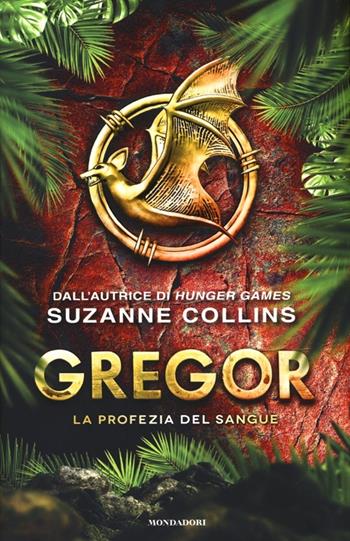 La profezia del sangue. Gregor. Vol. 3 - Suzanne Collins - Libro Mondadori 2013 | Libraccio.it