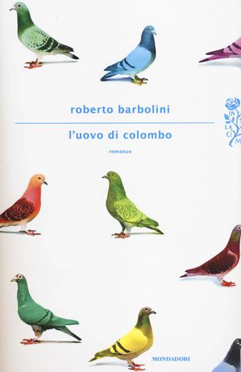 L' uovo di Colombo - Roberto Barbolini - Libro Mondadori 2014, Scrittori italiani e stranieri | Libraccio.it