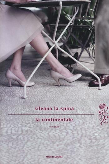 La continentale - Silvana La Spina - Libro Mondadori 2014, Scrittori italiani e stranieri | Libraccio.it