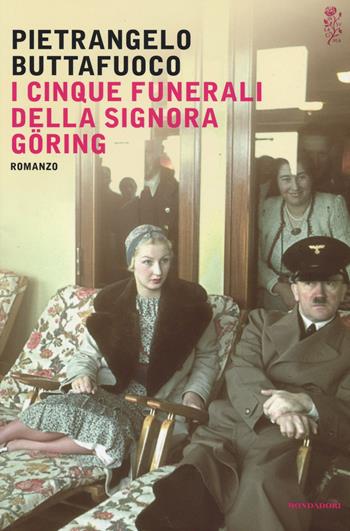 I cinque funerali della signora Göring - Pietrangelo Buttafuoco - Libro Mondadori 2014, Scrittori italiani e stranieri | Libraccio.it