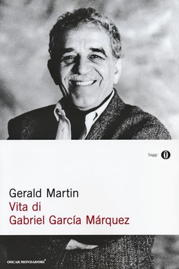 Vita di Gabriel García Márquez - Gerald Martin - Libro Mondadori 2013, Oscar saggi | Libraccio.it