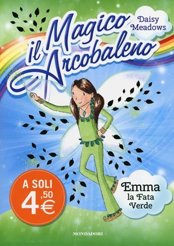 Emma, la fata verde. Il magico arcobaleno. Vol. 4 - Daisy Meadows - Libro Mondadori 2013 | Libraccio.it
