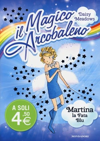 Martina, la fata blu. Il magico arcobaleno. Vol. 5 - Daisy Meadows - Libro Mondadori 2013 | Libraccio.it