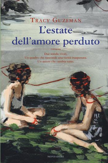 L' estate dell'amore perduto - Tracy Guzeman - Libro Mondadori 2015, Omnibus | Libraccio.it