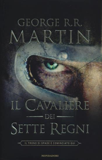 Il cavaliere dei Sette Regni - George R. R. Martin - Libro Mondadori 2014, Omnibus | Libraccio.it