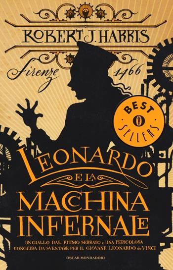 Leonardo e la macchina infernale - Robert J. Harris - Libro Mondadori 2014, Oscar bestsellers | Libraccio.it