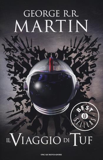 Il viaggio di Tuf - George R. R. Martin - Libro Mondadori 2013, Oscar grandi bestsellers | Libraccio.it