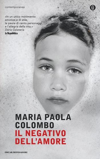 Il negativo dell'amore - Maria Paola Colombo - Libro Mondadori 2014, Oscar contemporanea | Libraccio.it