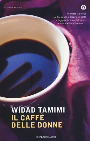 Il caffè delle donne - Widad Tamimi - Libro Mondadori 2014, Oscar contemporanea | Libraccio.it