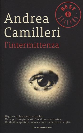 L' intermittenza - Andrea Camilleri - Libro Mondadori 2014, Oscar bestsellers | Libraccio.it
