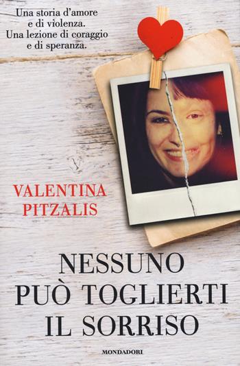 Nessuno può toglierti il sorriso - Valentina Pitzalis, Giusy Laganà - Libro Mondadori 2014, Ingrandimenti | Libraccio.it