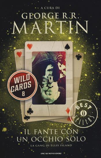 Il fante con un occhio solo. Wild Cards. Vol. 8  - Libro Mondadori 2014, Oscar bestsellers | Libraccio.it