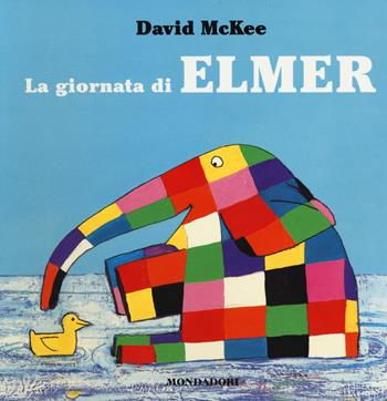 La giornata di Elmer. Ediz. illustrata - David McKee - Libro Mondadori 2014 | Libraccio.it