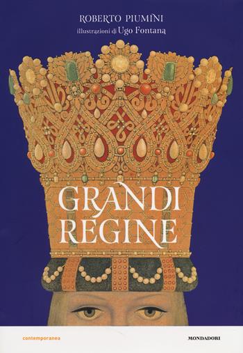Grandi regine - Roberto Piumini - Libro Mondadori 2014, Contemporanea | Libraccio.it