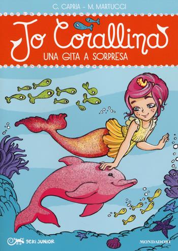 Una gita a sorpresa. Jo Corallina. Vol. 5 - Carolina Capria, Mariella Martucci - Libro Mondadori 2014, Geki Junior | Libraccio.it
