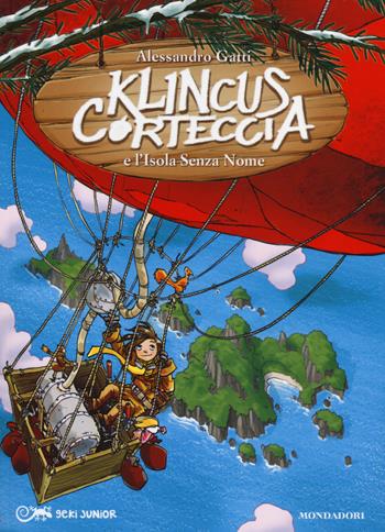 Klincus Corteccia e l'isola senza nome. Vol. 9 - Alessandro Gatti - Libro Mondadori 2014, Geki Junior | Libraccio.it