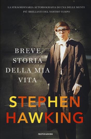 Breve storia della mia vita - Stephen Hawking - Libro Mondadori 2013, Saggi | Libraccio.it
