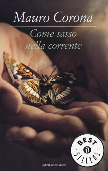 Come sasso nella corrente - Mauro Corona - Libro Mondadori 2014, Oscar bestsellers | Libraccio.it