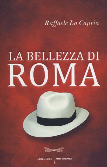La bellezza di Roma - Raffaele La Capria - Libro Mondadori 2014, Libellule | Libraccio.it