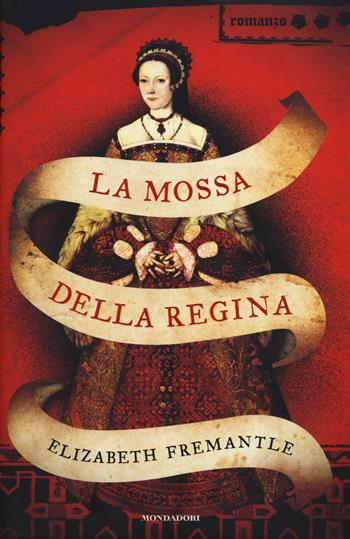 La mossa della regina - Elizabeth Fremantle - Libro Mondadori 2014, Omnibus | Libraccio.it