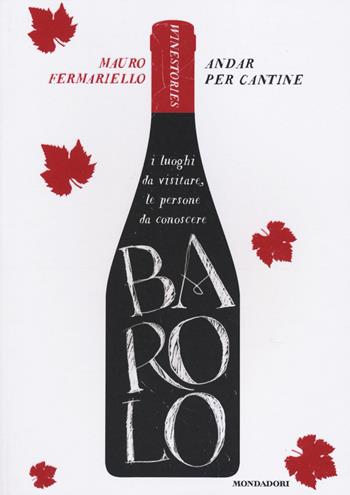 Barolo. Andar per cantine. Winestories - Mauro Fermariello - Libro Mondadori 2014, Comefare | Libraccio.it
