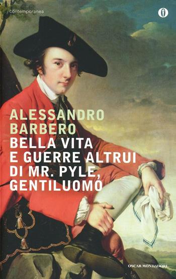 Bella vita e guerre altrui di mr. Pyle, gentiluomo - Alessandro Barbero - Libro Mondadori 2014, Oscar contemporanea | Libraccio.it