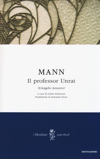 Il professor Unrat (L'angelo azzurro) - Heinrich Mann - Libro Mondadori 2014, I Meridiani. Paperback | Libraccio.it