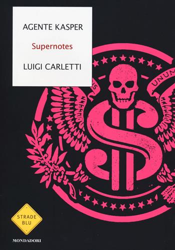 Supernotes - Agente Kasper, Luigi Carletti - Libro Mondadori 2014, Strade blu | Libraccio.it