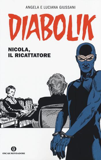 Diabolik. Nicola, il ricattatore - Angela Giussani, Luciana Giussani - Libro Mondadori 2014, Oscar scrittori moderni | Libraccio.it