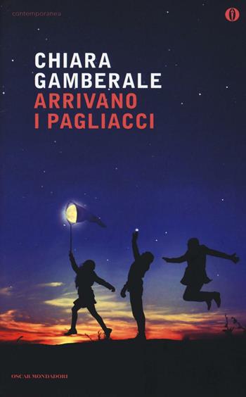 Arrivano i pagliacci - Chiara Gamberale - Libro Mondadori 2016, Oscar contemporanea | Libraccio.it