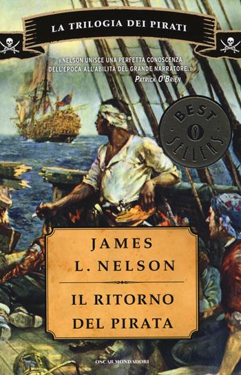 Il ritorno del pirata. La trilogia dei pirati - James L. Nelson - Libro Mondadori 2014, Oscar bestsellers | Libraccio.it
