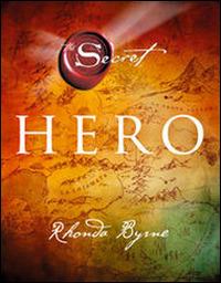 Hero - Rhonda Byrne - Libro Mondadori 2014, Arcobaleno | Libraccio.it