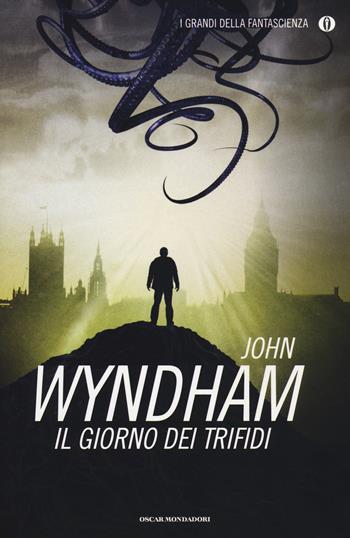 Il giorno dei Trifidi - John Wyndham - Libro Mondadori 2014, Oscar. I grandi della fantascienza | Libraccio.it