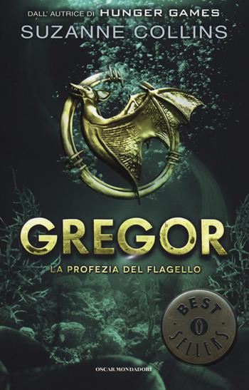 La profezia del flagello. Gregor. Vol. 2 - Suzanne Collins - Libro Mondadori 2014, Oscar bestsellers | Libraccio.it