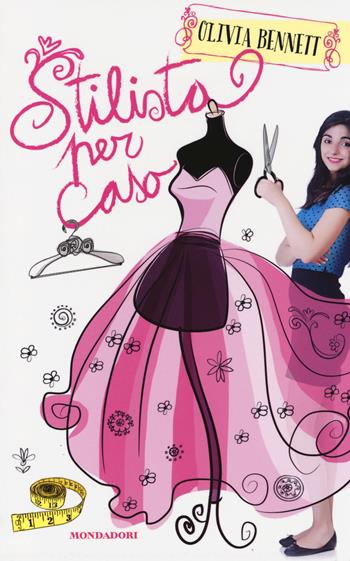 Stilista per caso. Stargirl - Olivia Bennet - Libro Mondadori 2014, I Grandi | Libraccio.it