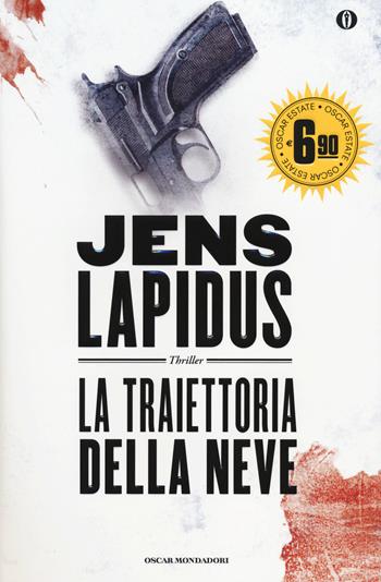 La traiettoria della neve - Jens Lapidus - Libro Mondadori 2014, Oscar Edizione speciale | Libraccio.it