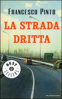 La strada dritta - Francesco Pinto - Libro Mondadori 2014, Piccola biblioteca oscar | Libraccio.it