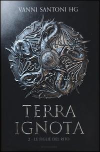 Le figlie del rito. Terra ignota. Vol. 2 - Vanni Santoni - Libro Mondadori 2014, Chrysalide | Libraccio.it