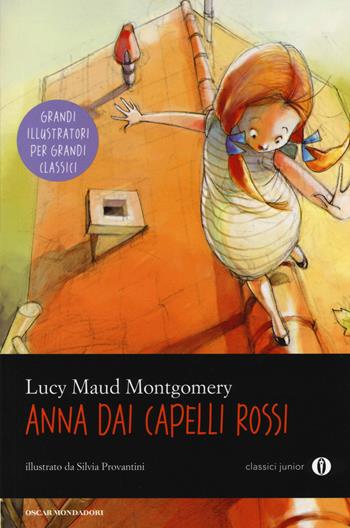 Anna dai capelli rossi - Lucy Maud Montgomery - Libro Mondadori 2014, Oscar junior classici | Libraccio.it
