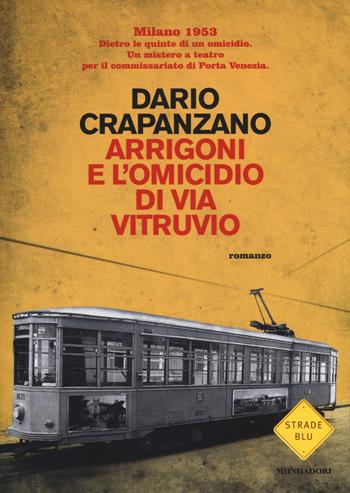 Arrigoni e l'omicidio di via Vitruvio. Milano, 1953 - Dario Crapanzano - Libro Mondadori 2014, Strade blu. Fiction | Libraccio.it