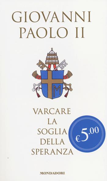 Varcare la soglia della speranza - Giovanni Paolo II, Vittorio Messori - Libro Mondadori 2014, Oscar Edizione speciale | Libraccio.it