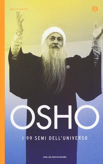 I 99 semi dell'universo - Osho - Libro Mondadori 2014, Oscar spiritualità | Libraccio.it