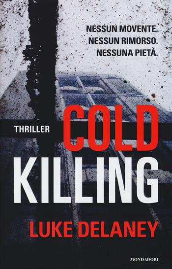 Cold killing - Luke Delaney - Libro Mondadori 2014, Omnibus | Libraccio.it
