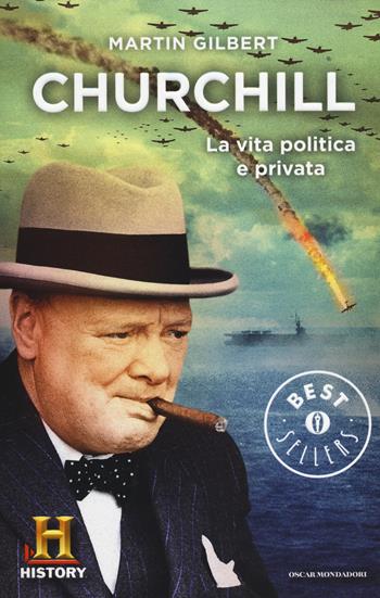 Churchill. La vita politica e privata - Martin Gilbert - Libro Mondadori 2014, Oscar bestsellers history | Libraccio.it