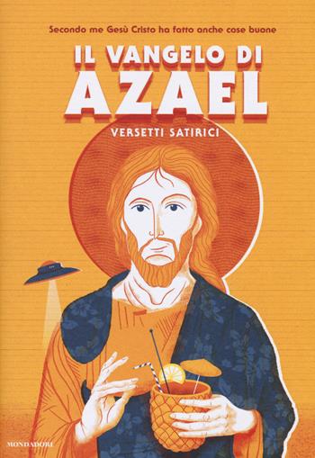 Il Vangelo di Azael. Versetti satirici - Azael - Libro Mondadori 2014, Biblioteca umoristica Mondadori | Libraccio.it