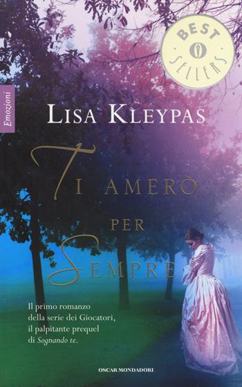 Ti amerò per sempre - Lisa Kleypas - Libro Mondadori 2014, Oscar bestsellers emozioni | Libraccio.it
