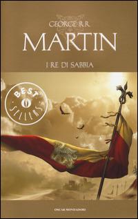 I re di sabbia - George R. R. Martin - Libro Mondadori 2014, Oscar bestsellers | Libraccio.it
