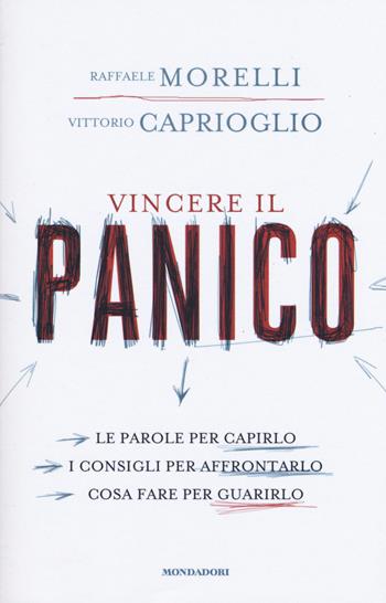 Vincere il panico - Raffaele Morelli, Vittorio Caprioglio - Libro Mondadori 2015, Ingrandimenti | Libraccio.it